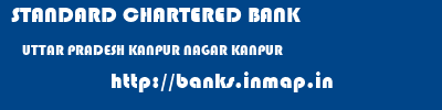 STANDARD CHARTERED BANK  UTTAR PRADESH KANPUR NAGAR KANPUR   banks information 